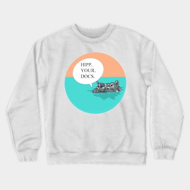 HIPP YOUR DOCS Crewneck Sweatshirt by EasleyDesigns